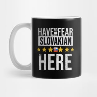 Have No Fear The Slovakian Is Here - Gift for Slovakian From Slovakia Mug